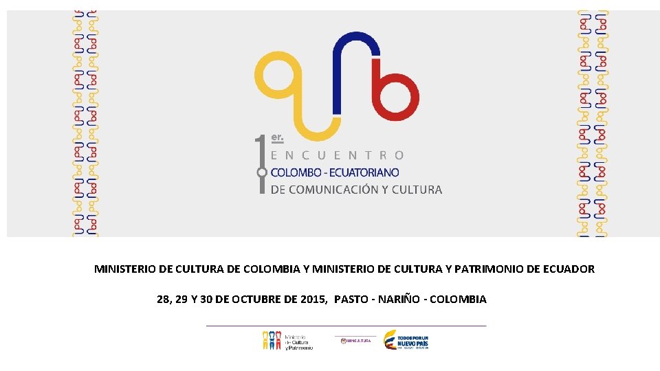 MINISTERIO DE CULTURA DE COLOMBIA Y MINISTERIO DE CULTURA Y PATRIMONIO DE ECUADOR 28,