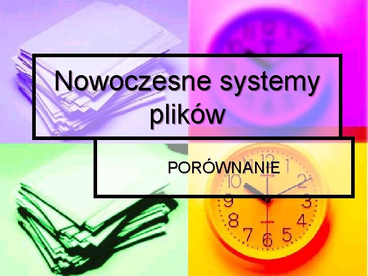 Nowoczesne systemy plików PORÓWNANIE 