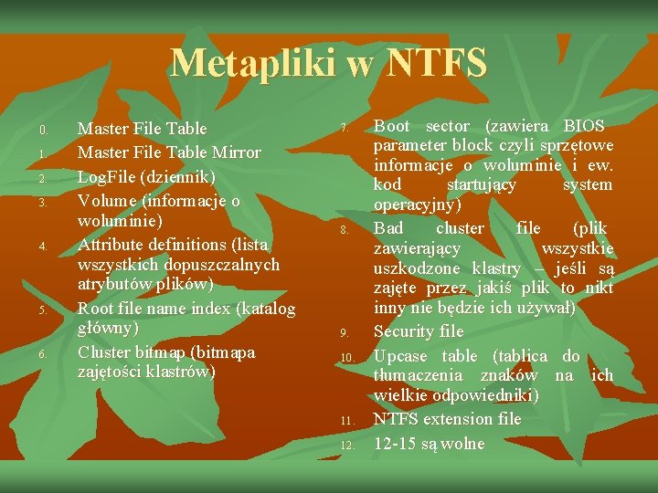 Metapliki w NTFS 0. 1. 2. 3. 4. 5. 6. Master File Table Mirror