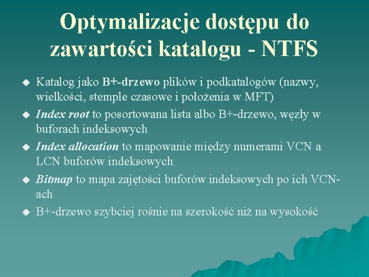 Optymalizacje dostępu do zawartości katalogu - NTFS u u u Katalog jako B+-drzewo plików