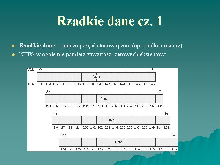 Rzadkie dane cz. 1 u u Rzadkie dane – znaczną część stanowią zera (np.