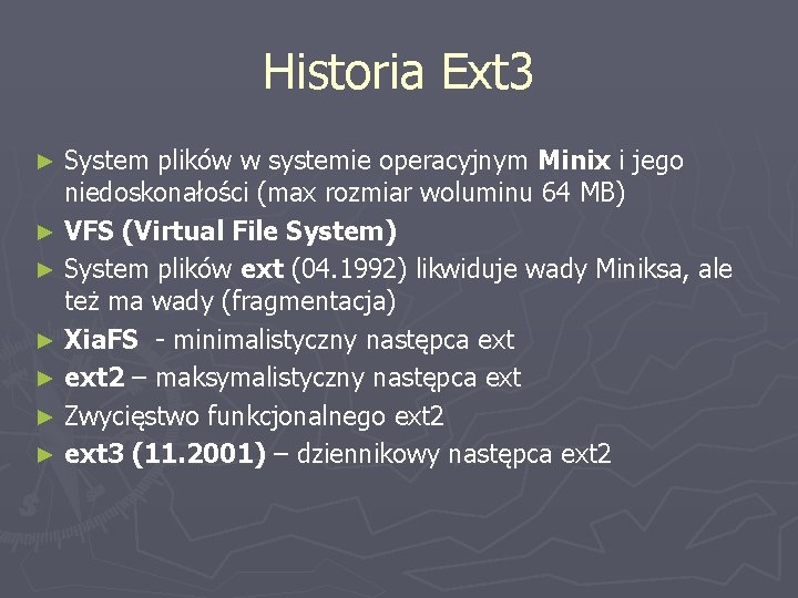 Historia Ext 3 System plików w systemie operacyjnym Minix i jego niedoskonałości (max rozmiar