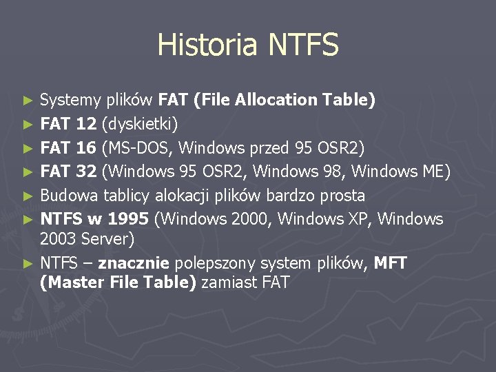 Historia NTFS Systemy plików FAT (File Allocation Table) ► FAT 12 (dyskietki) ► FAT