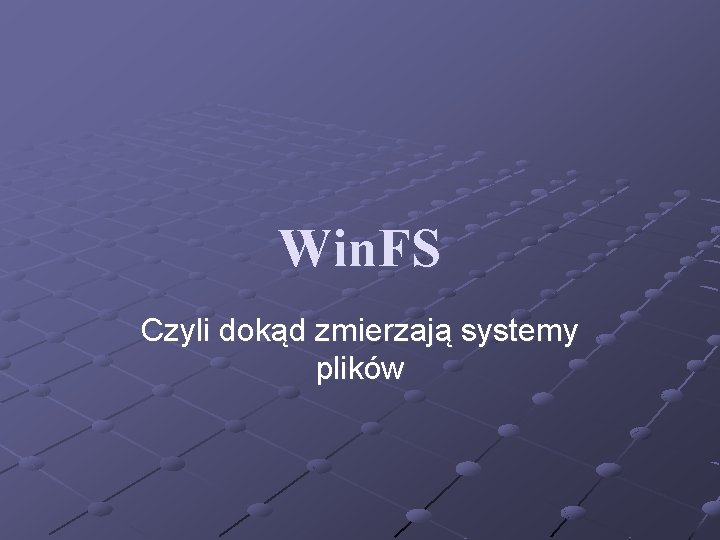 Win. FS Czyli dokąd zmierzają systemy plików 