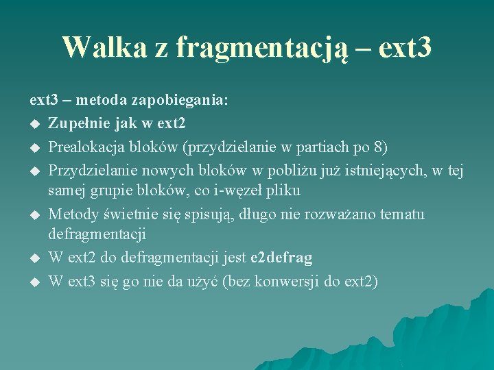 Walka z fragmentacją – ext 3 – metoda zapobiegania: u Zupełnie jak w ext