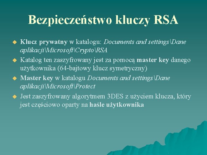 Bezpieczeństwo kluczy RSA u u Klucz prywatny w katalogu: Documents and settingsDane aplikacjiMicrosoftCryptoRSA Katalog