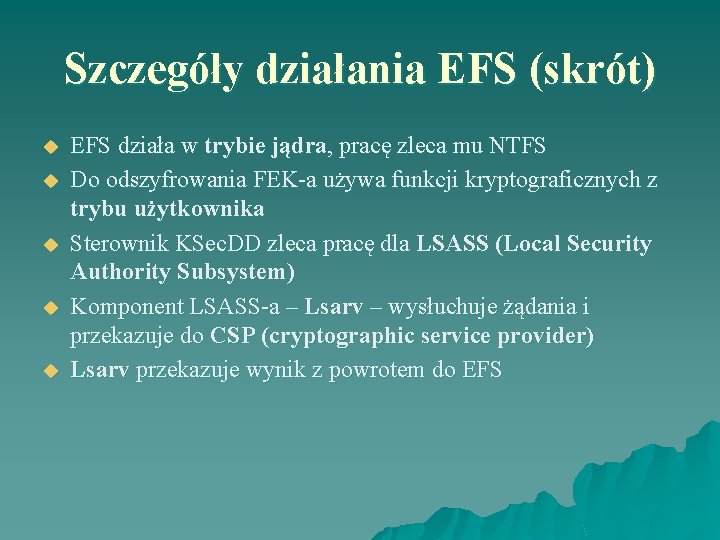 Szczegóły działania EFS (skrót) u u u EFS działa w trybie jądra, pracę zleca