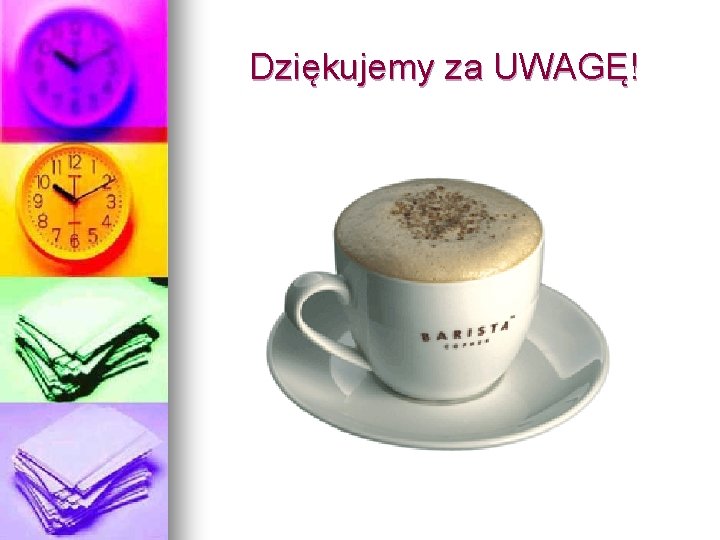 Dziękujemy za UWAGĘ! 