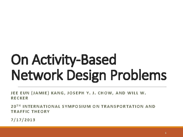 On Activity-Based Network Design Problems JEE EUN (JAMIE) KANG, JOSEPH Y. J. CHOW, AND