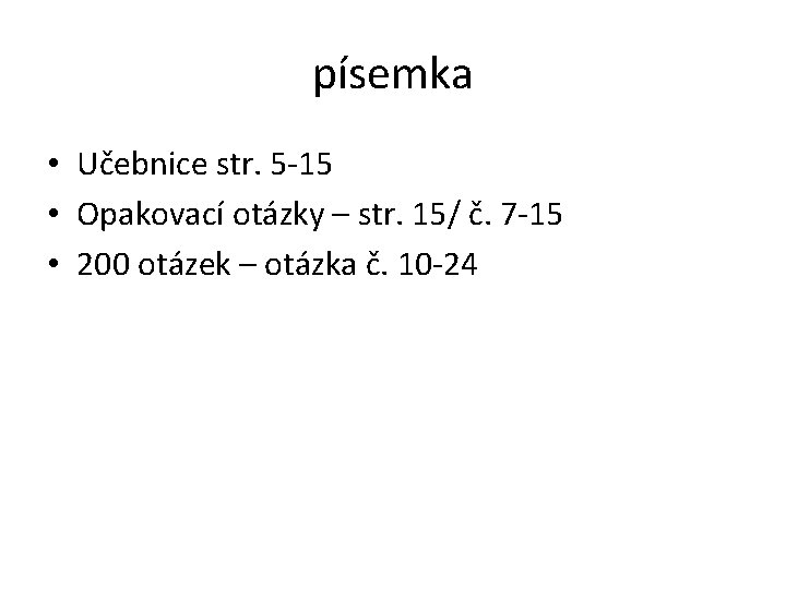 písemka • Učebnice str. 5 -15 • Opakovací otázky – str. 15/ č. 7