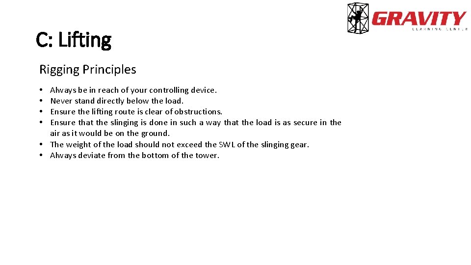 C: Lifting Rigging Principles Always be in reach of your controlling device. Never stand