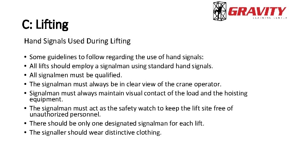 C: Lifting Hand Signals Used During Lifting Some guidelines to follow regarding the use