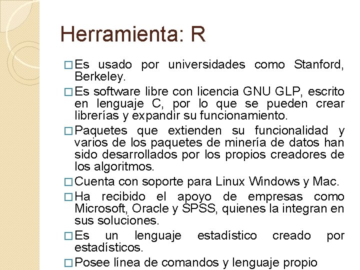 Herramienta: R � Es usado por universidades como Stanford, Berkeley. � Es software libre