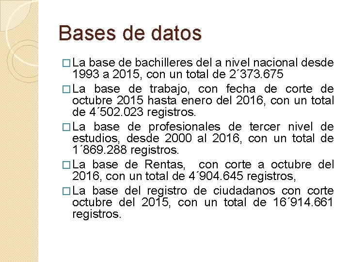 Bases de datos � La base de bachilleres del a nivel nacional desde 1993
