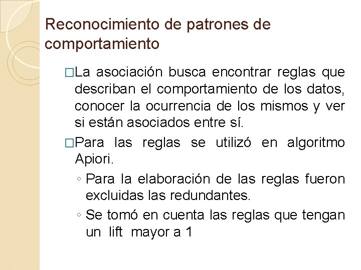 Reconocimiento de patrones de comportamiento �La asociación busca encontrar reglas que describan el comportamiento