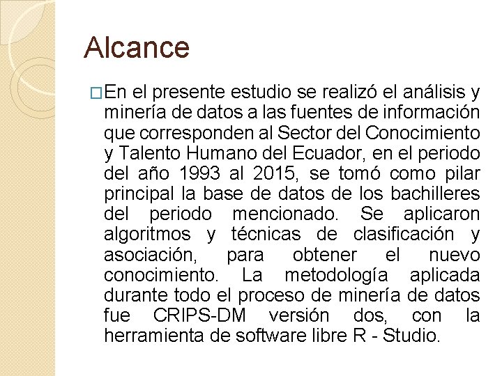 Alcance �En el presente estudio se realizó el análisis y minería de datos a