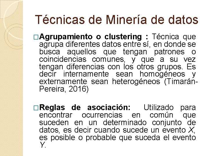 Técnicas de Minería de datos �Agrupamiento o clustering : Técnica que agrupa diferentes datos