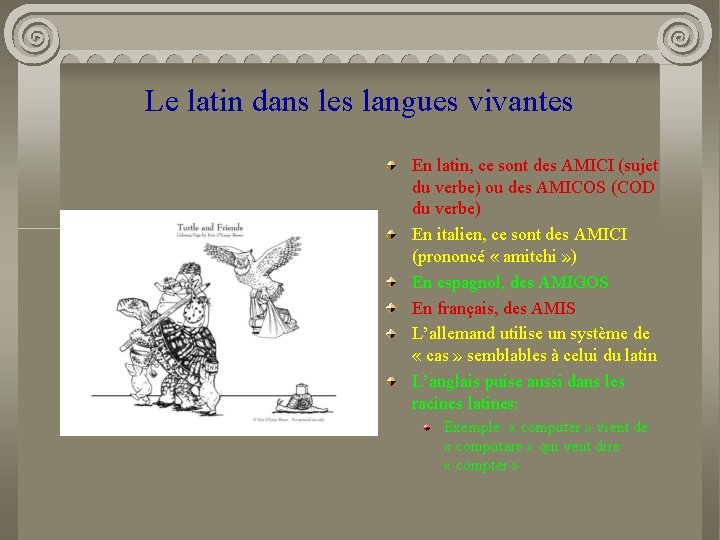 Le latin dans les langues vivantes En latin, ce sont des AMICI (sujet du