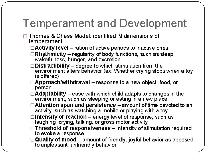 Temperament and Development � Thomas & Chess Model: identified 9 dimensions of temperament �