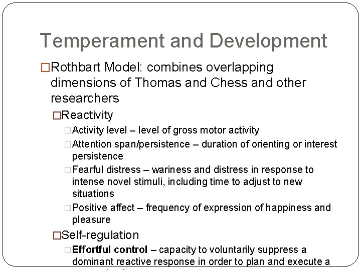 Temperament and Development �Rothbart Model: combines overlapping dimensions of Thomas and Chess and other