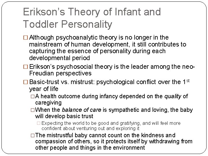 Erikson’s Theory of Infant and Toddler Personality � Although psychoanalytic theory is no longer