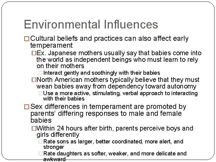 Environmental Influences � Cultural beliefs and practices can also affect early temperament �Ex. Japanese