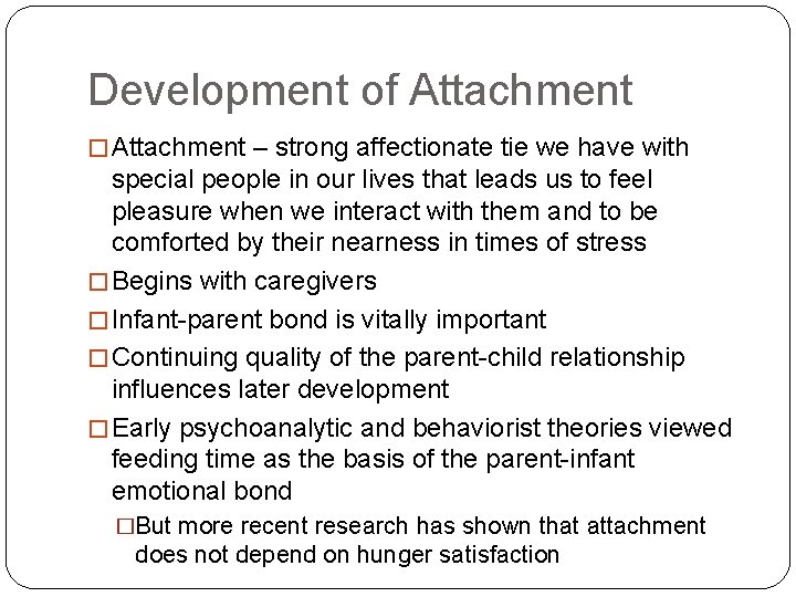 Development of Attachment � Attachment – strong affectionate tie we have with special people