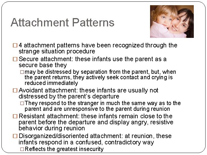 Attachment Patterns � 4 attachment patterns have been recognized through the strange situation procedure