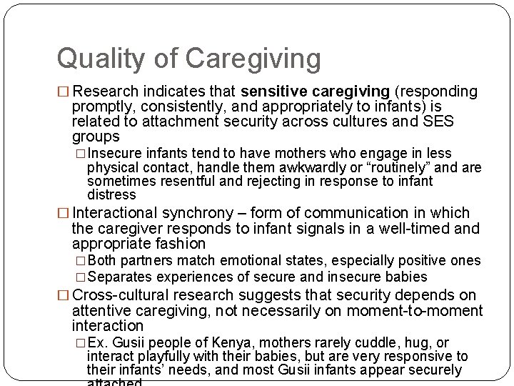 Quality of Caregiving � Research indicates that sensitive caregiving (responding promptly, consistently, and appropriately