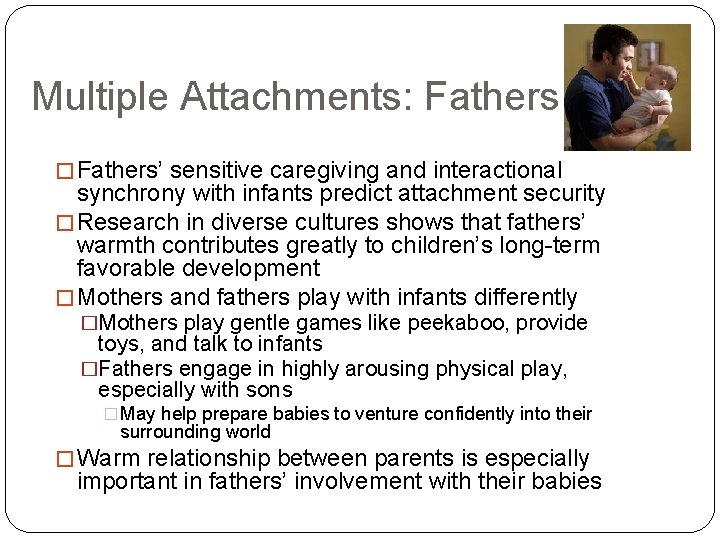 Multiple Attachments: Fathers � Fathers’ sensitive caregiving and interactional synchrony with infants predict attachment
