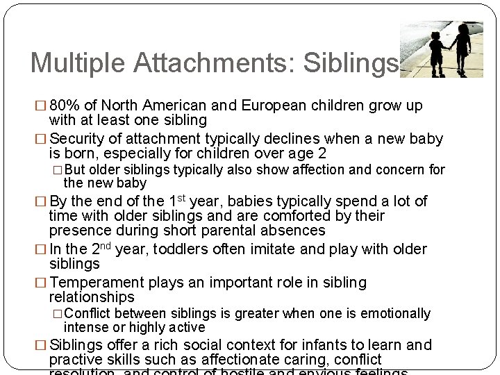 Multiple Attachments: Siblings � 80% of North American and European children grow up with