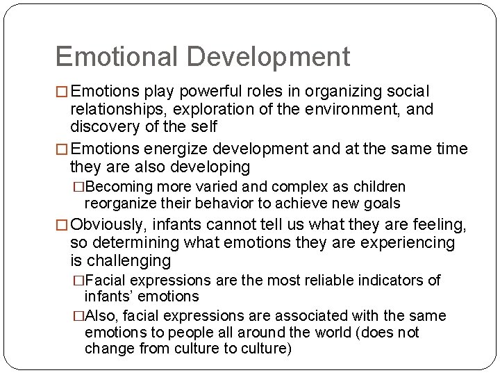 Emotional Development � Emotions play powerful roles in organizing social relationships, exploration of the