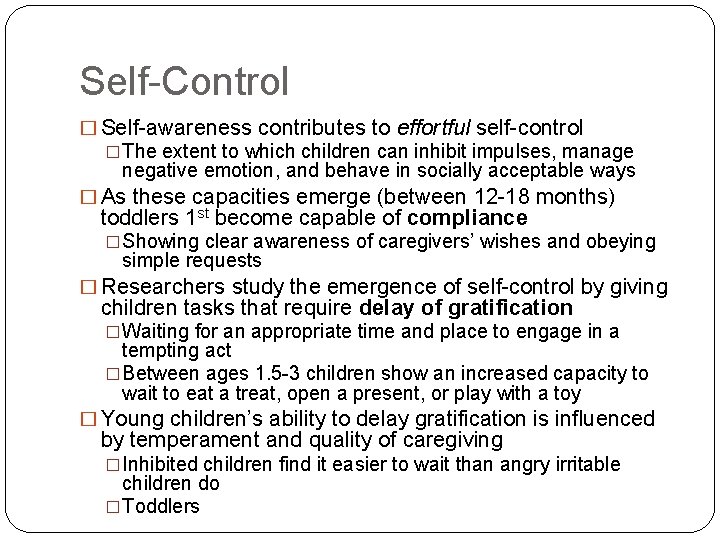 Self-Control � Self-awareness contributes to effortful self-control �The extent to which children can inhibit