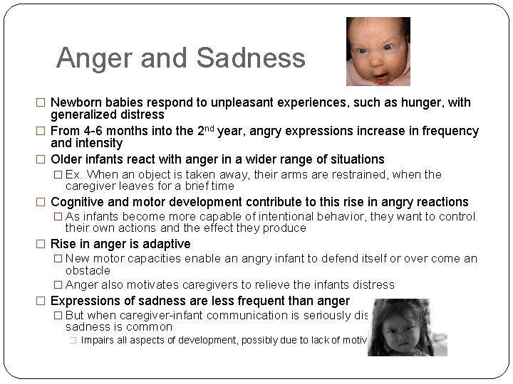 Anger and Sadness � Newborn babies respond to unpleasant experiences, such as hunger, with