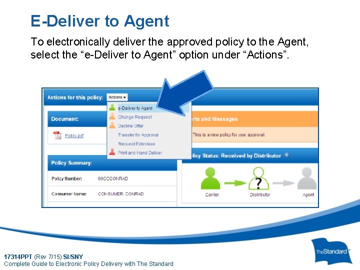 E-Deliver to Agent To electronically deliver the approved policy to the Agent, select the