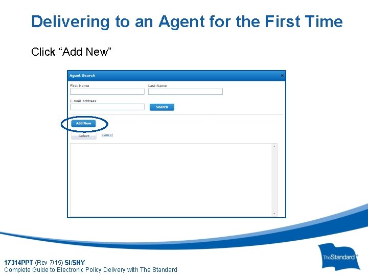 Delivering to an Agent for the First Time Click “Add New” 17314 PPT (Rev