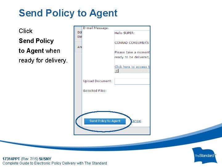 Send Policy to Agent Click Send Policy to Agent when ready for delivery. 17314