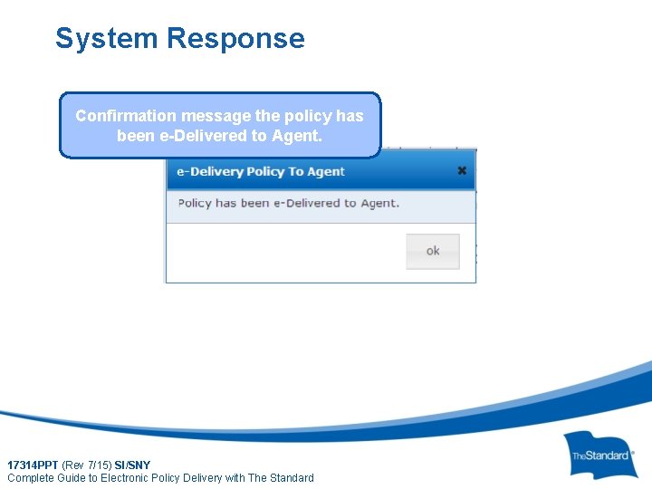 System Response Confirmation message the policy has been e-Delivered to Agent. 17314 PPT (Rev