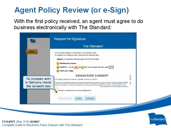 Agent Policy Review (or e-Sign) With the first policy received, an agent must agree