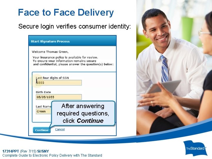 Face to Face Delivery Secure login verifies consumer identity: After answering required questions, click