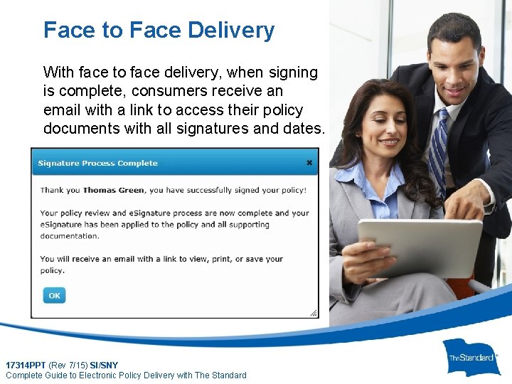 Face to Face Delivery With face to face delivery, when signing is complete, consumers
