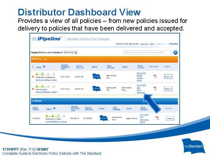 Distributor Dashboard View Provides a view of all policies – from new policies issued