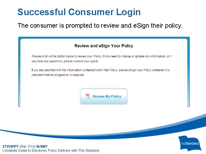 Successful Consumer Login The consumer is prompted to review and e. Sign their policy.