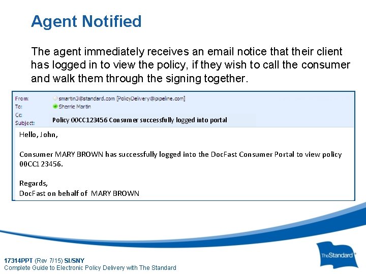 Agent Notified The agent immediately receives an email notice that their client has logged