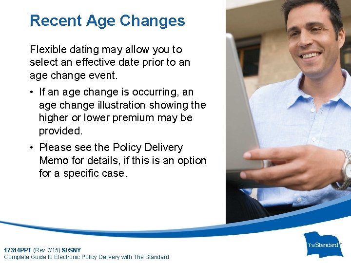 Recent Age Changes Flexible dating may allow you to select an effective date prior