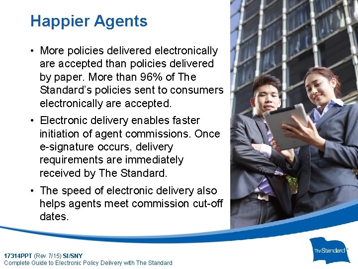 Happier Agents • More policies delivered electronically are accepted than policies delivered by paper.