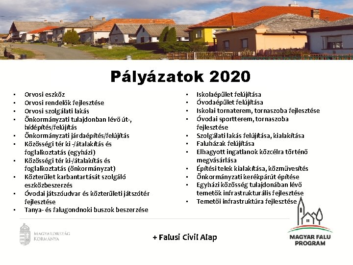 Pályázatok 2020 • • • Orvosi eszköz Orvosi rendelők fejlesztése Orvosi szolgálati lakás Önkormányzati