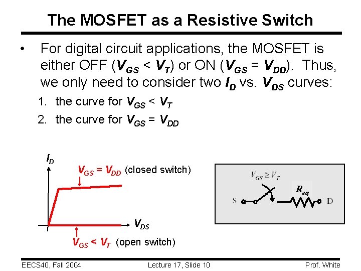 The MOSFET as a Resistive Switch • For digital circuit applications, the MOSFET is