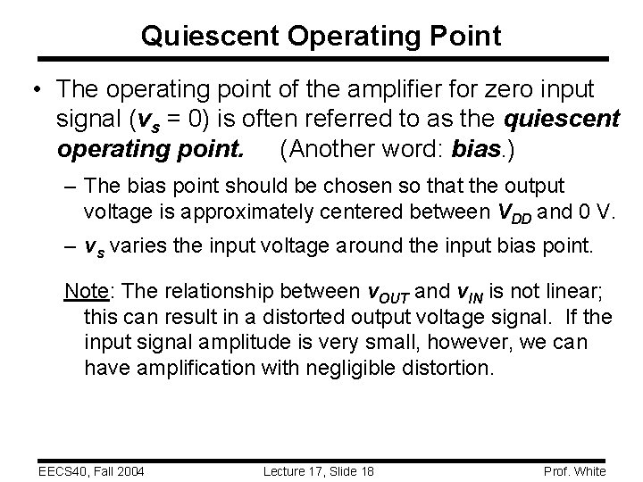 Quiescent Operating Point • The operating point of the amplifier for zero input signal