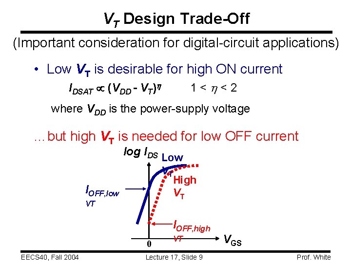 VT Design Trade-Off (Important consideration for digital-circuit applications) • Low VT is desirable for